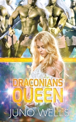 Draconians Queen: A SciFi Alien Romance by Juno Wells