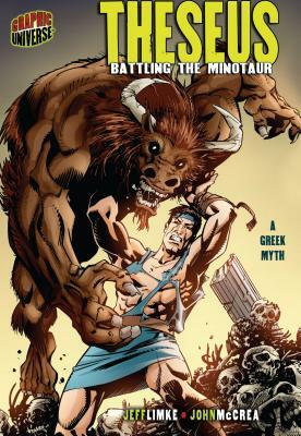 Theseus: Battling the Minotaur [a Greek Myth] by Jeff Limke