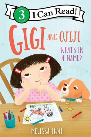 Gigi and Ojiji: What's in a Name? by Melissa Iwai