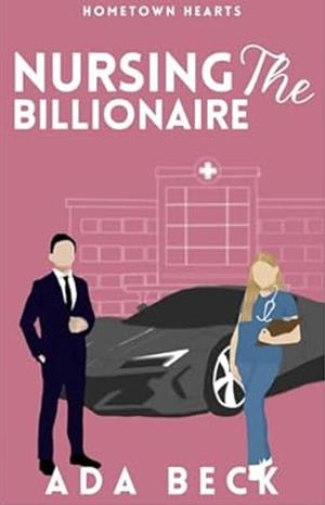 Nursing the Billionaire by Ada Beck