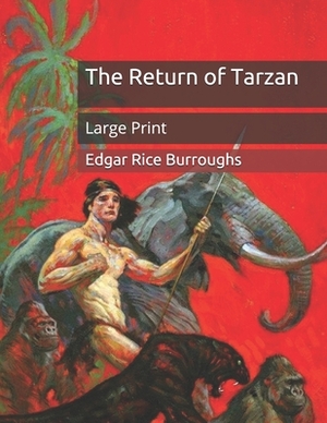 The Return of Tarzan: Large Print by Edgar Rice Burroughs