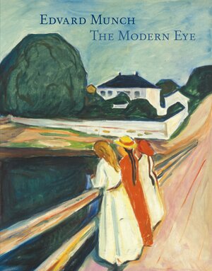 Edvard Munch: The Modern Eye by Clement Chroux, Angela Lampe