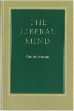 The Liberal Mind by Kenneth R. Minogue