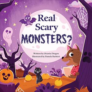 Real Scary Monsters? by Octavia Dragon