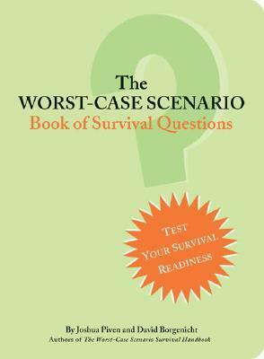 The Worst-Case Scenario Book of Survival Questions by Joshua Piven, David Borgenicht