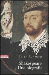 Shakespeare: una biografia by Peter Ackroyd