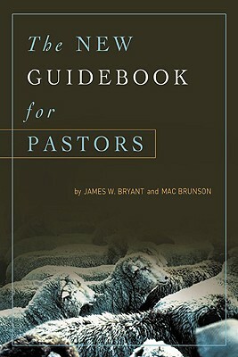 The New Guidebook for Pastors by James W. Bryant, Mac Brunson
