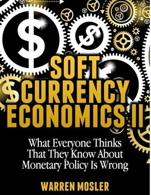Soft Currency Economics II: The Origin of Modern Monetary Theory by Warren Mosler