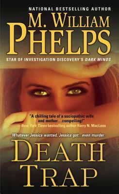 Death Trap by M. William Phelps