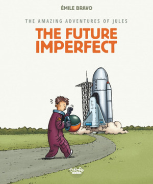 The amazing adventures of Jules - Volume 1 - The Future Imperfect (Épatante aventure de Jules by Émile Bravo