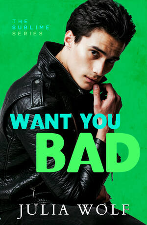 Want You Bad by Julia Wolf