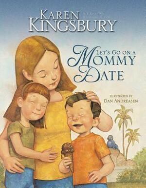 Let's Go on a Mommy Date by Karen Kingsbury