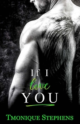 If I Love You by Tmonique Stephens