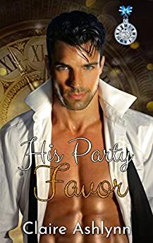 His Party Favor (Party at the Tower Book 3) by Claire Ashlynn