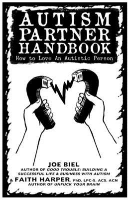 Autism Partner Handbook: How to Love Someone on the Spectrum by Joe Biel, Faith G. Harper