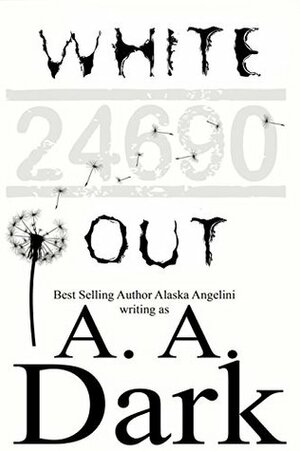 White Out by A.A. Dark