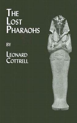 Lost Pharaohs by Leonard Cottrell