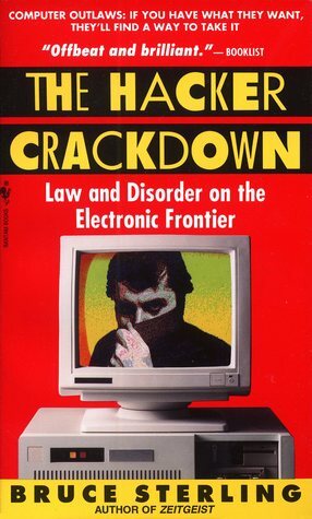 The Hacker Crackdown: Law and Disorder on the Electronic Frontier by Bruce Sterling