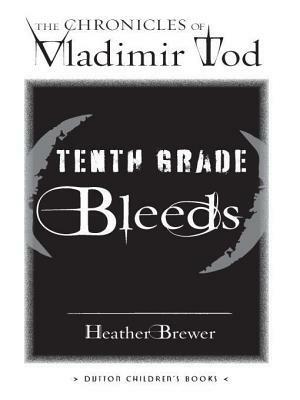 Tenth Grade Bleeds #3: The Chronicles of Vladimir Tod by Z Brewer
