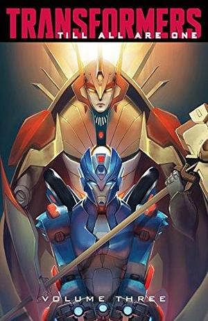 Transformers: Till All Are One Vol. 3 by Sara Pitre-Durocher, Mairghread Scott