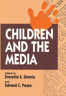 Children and the Media by Everette E. Dennis