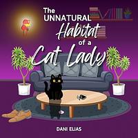 The Unnatural Habitat of a Cat Lady by Dani Elias