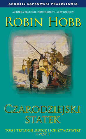 Czarodziejski Statek, część 1: Środek Lata by Robin Hobb, Ewa Wojtczak