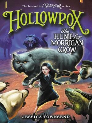 Hollowpox: The Hunt for Morrigan Crow by Jessica Townsend