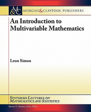 An Introduction to Multivariable Mathematics by Leon Simon