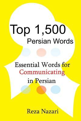 Top 1,500 Persian Words: Essential Words for Communicating in Persian by Reza Nazari