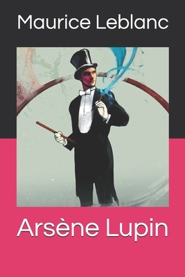 Arsène Lupin by Maurice Leblanc