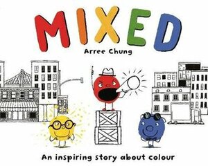 Mixed: A Colourful Story by Arree Chung