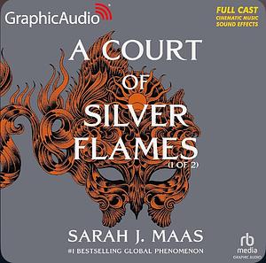 A Court of Silver Flames (Dramatized Adaptation, Parts 1 & 2) by Sarah J. Maas