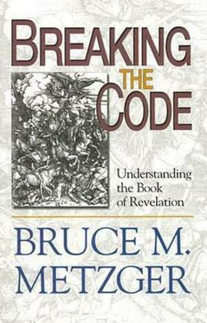 Breaking the Code - Participant's Book: Understanding the Book of Revelation by Bruce M. Metzger