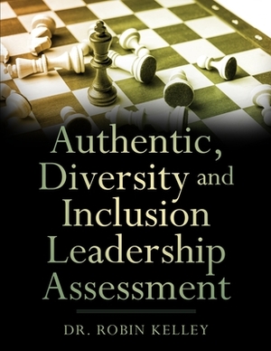 Authentic, Diversity and Inclusion Assessment by Robin Kelley