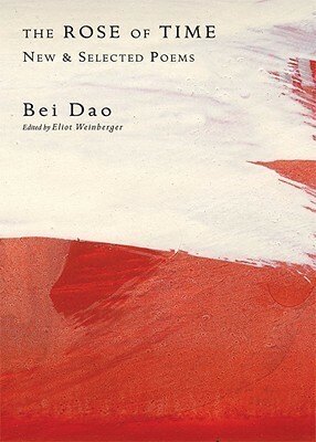 The Rose of Time: New and Selected Poems by Bei Dao