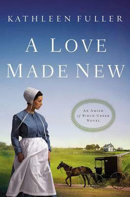 A Love Made New by Kathleen Fuller