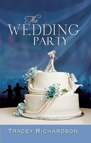 The Wedding Party by Tracey Richardson