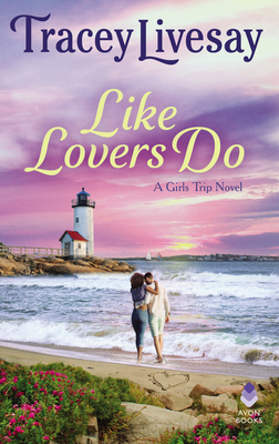 Like Lovers Do: A Girls Trip Novel by Tracey Livesay