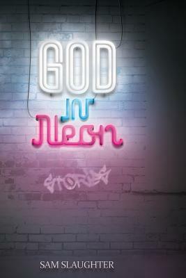 God in Neon by Sam Slaughter