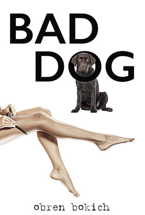 Bad Dog by Obren Bokich
