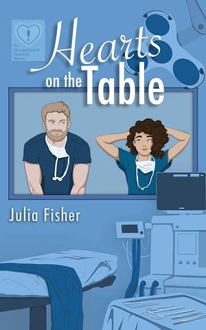 Hearts on the Table: A Medical Romantic Comedy by Julia Fisher, Julia Fisher