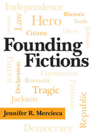 Founding Fictions by Jennifer R. Mercieca