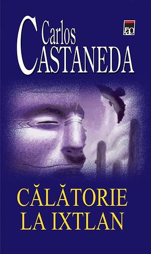 Călătorie la Ixtlan by Carlos Castaneda