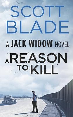 A Reason to Kill by Scott Blade