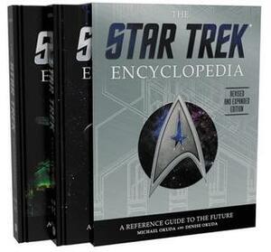 The Star Trek Encyclopedia, Revised and Expanded Edition: A Reference Guide to the Future by Michael Okuda, Denise Okuda
