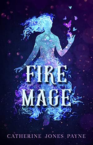 Fire Mage by Catherine Jones Payne