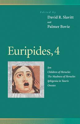 Euripides, 4: Ion, Children of Heracles, the Madness of Heracles, Iphigenia in Tauris, Orestes by 