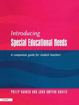 Introducing Special Educational Needs: A Guide for Students by Philip Gardner, John Dwyfor Davies