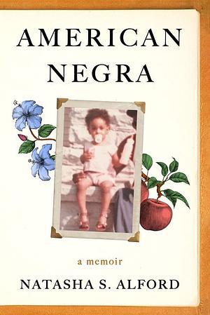 American Negra: A Memoir by Natasha S. Alford